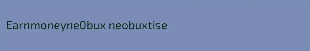 Earnmoneyne0bux neobuxtise